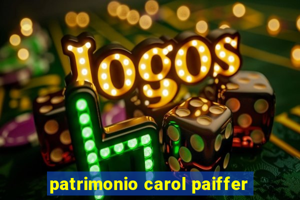 patrimonio carol paiffer